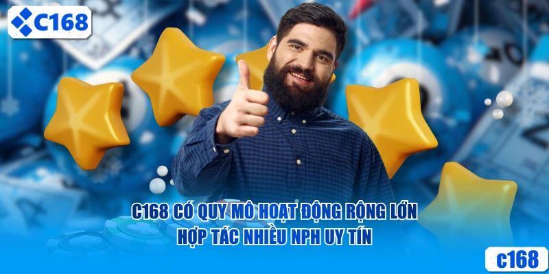 C168 có quy mô hoạt động rộng lớn, hợp tác nhiều NPH uy tín
